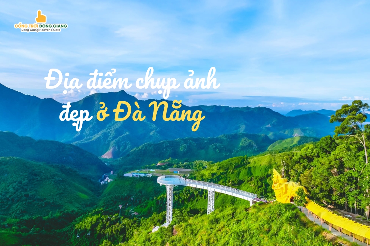 Địa Điểm Chụp Ảnh Đẹp Ở Đà Nẵng: Top 7 Điểm Check-in Khiến Du Khách Mê Mẩn