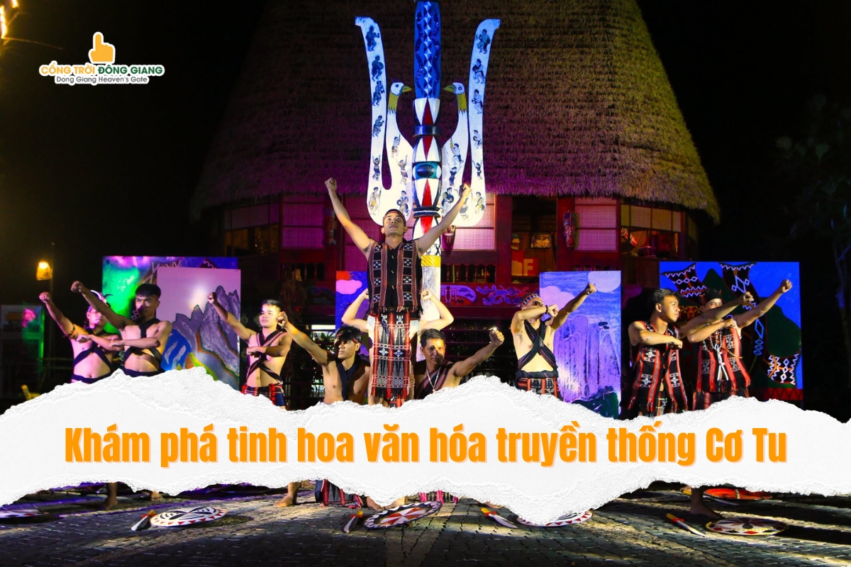 Khám Phá Truyền Thống Cơ Tu Và Những Trải Nghiệm Không Thể Bỏ Lỡ Tại Cổng Trời Đông Giang