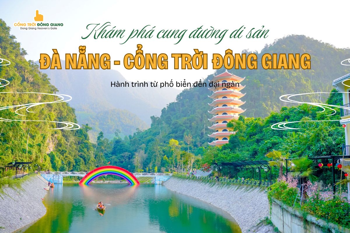 Discover the heritage road of Da Nang - Dong Giang Heavenly Gate: The journey from the coastal city to the great thousand