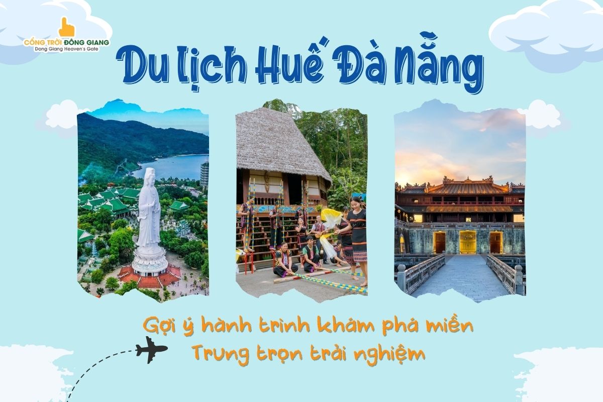 Hue Da Nang tourism: Suggesting a journey to explore the Central region for the whole experience