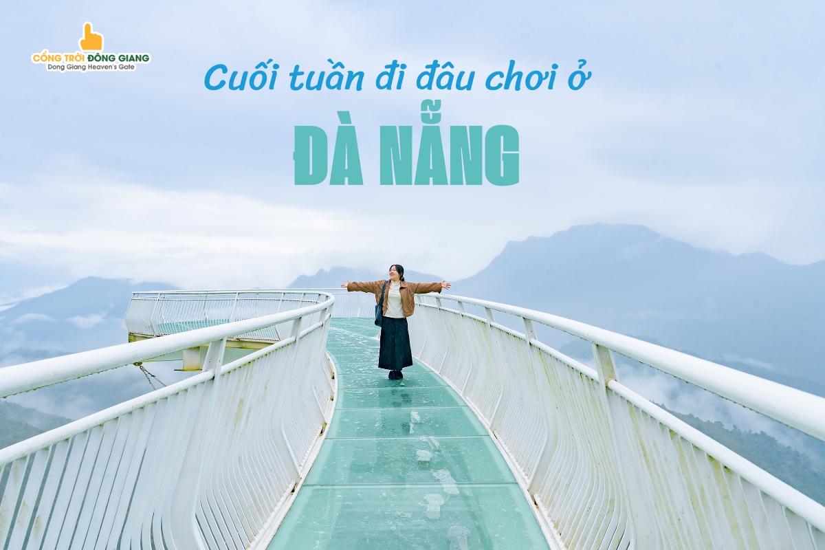 Cuối tuần đi đâu chơi ở Đà Nẵng? Gợi ý điểm đến giúp bạn "nạp lại năng lượng" chỉ trong 1 ngày